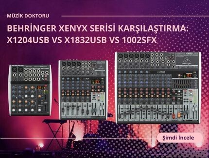 Behringer Xenyx Serisi Karşılaştırma: X1204USB vs X1832USB vs 1002SFX