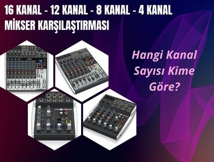 16 Kanal – 12 Kanal – 8 Kanal – 4 Kanal Mikser Karşılaştırması: Hangi Kanal Sayısı Kime Göre?