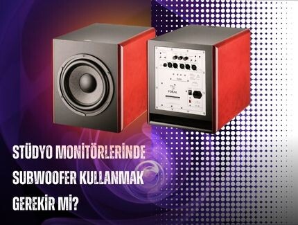 Stüdyo Monitörlerinde Subwoofer Kullanmak Gerekir mi?